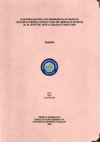 Faktor-Faktor Yang Berhubungan Dengan Kejadian Preeklamsia Pada Ibu Bersalin Di RSUD Dr. H. Jusuf SK Kota Tarakan Tahun 2023