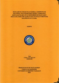 Pengaruh Lingkungan Kerja, Kompensasi Finansial Dan Komitmen Kerja Terhadap Kepuasan Karyawan Honorer Rumah Sakit Pratama Sebatik Kabupaten Nunukan Provinsi Kalimantan Utara
