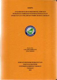 Analisis Pengaruh Preferensi, Tarif Dan Pendapatan Terhadap Intensitas Penggunaan Angkutan Laut Pelabuhan Ferry Di Kota Tarakan