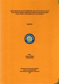 Pengaruh Kualitas Produk, Kualitas Pelayanan Dan Etika Bisnis Terhadap Kepuasan Konsumen Pada Toko Nur Ikhsan Juata Permai