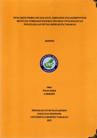 PENGARUH WORK LIFE BALANCE, EMPLOYEE ENGAGEMENT DAN MOTIVASI TERHADAP KINERJA PEGAWAI UPTD KESATUAN PENGELOLAAN HUTAN (KPH) KOTA TARAKAN