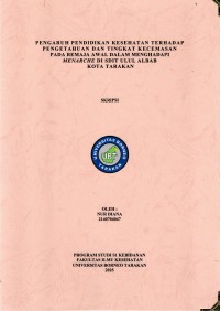 PENGARUH PENDIDIKAN KESEHATAN TERHADAP PENGETAHUAN DAN TINGKAT KECEMASAN
PADA REMAJA AWAL DALAM MENGHADAPI MENARCHE DI SDIT ULUL ALBAB  KOTA TARAKAN