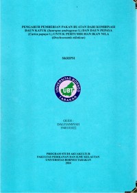 Pengaruh Pemberian Pakan Buatan Dari Kombinasi Daun Katuk (Sauropus androgynus l.) Dan Daun Pepaya (Carica papaya l.) Untuk Pertumbuhan Ikan Nila (Orechromis niloticus)