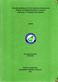 Analisis Kemitraan Inti Plasma Dan Pendapatan Ternak Ayam Broiler Di Kota Tarakan (Studi Kasus: CV Paguntaka Mitra Sejahtera)
