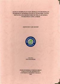 ASUHAN KEBIDANAN PADA REMAJA PUTRI DENGAN PEMBERIAN KOMPRES HANGAT ELEKTRIK UNTUK MENGURANGI  DISMENORE DI WILAYAH KERJA PUSKESMAS LONG LOREH