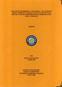 Pengaruh Pendidikan, Pelatihan Dan Disiplin Kerja Terhadap Kinerja Pegawai (Studi Pada Pegawai ASN Dan Honorer Dinas Perhubungan Kota Tarakan)