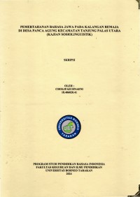 Pemertahanan Bahasa Jawa Pada Kalangan Remaja Di Desa Panca Agung Kecamatan Tanjung Palas Utara (kajian Sosiolinguistik)