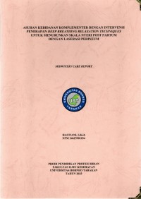 ASUHAN KEBIDANAN KOMPLEMENTER DENGAN INTERVENSI PENERAPAN DEEP BREATHING RELAXATION TECHNIQUES 
UNTUK MENURUNKAN SKALA NYERI POST PARTUM DENGAN LASERASI PERINEUM