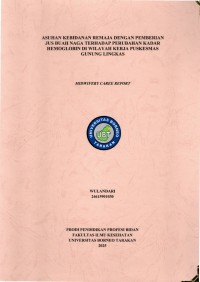 ASUHAN KEBIDANAN REMAJA DENGAN PEMBERIAN 
JUS BUAH NAGA TERHADAP PERUBAHAN KADAR HEMOGLOBIN DI WILAYAH KERJA PUSKESMAS GUNUNG LINGKAS