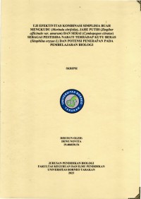 Uji Efektivitas Kombinasi Simplisia Buah Mengkudu (Morinda Citrifolia), Jahe Putih (Zingiber Officinale Var. Amarum) Dan Serai (Cymbopogon Citratus) Sebagai Pestisida Nabati Terhadap Kutu Beras (Sitophilus Oryzae L) Dan Potensi Penerapan Pada Pembelajaran Biologi