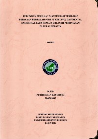Hubungan Perilaku Masturbasi Terhadap Perasaan Bersalah (Guilty Feeling) Dan Mental Emosional Pada Remaja Wilayah Perbatasan Di Pulau Sebatik
