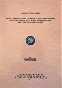 Asuhan Keperawatan Pada Klien Tn. B Dengan Diagnosa Medik Asma Bronkial Di Ruang Dahlia Di Rumah Sakit Umum Daerah Tarakan