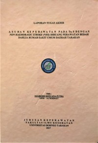Asuhan Keperawatan Pada Tn. S Dengan Non Haemoragic Stroke (NHS) Di Ruang Perawatan Bedah Dahlia Rumah Sakit Umum Daerah Tarakan