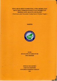 Pengaruh Green Marketing, Citra Merek Dan Minat Beli Terhadap Keputusan Pembelian Produk Love, Beauty And Planet (Studi Kasus Pada Masyarakat Tarakan Barat & Tarakan Tengah)