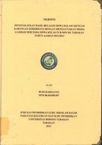 Meningkatkan Hasil Belajar Siswa Dalam Menulis Karangan Sederhana Dengan Menggunakan Media Gambar Seri Pada Siswa Kelas IV-B SDN 031 Tarakan Tahun Ajaran 2011/2012