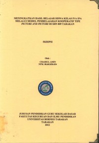 Meningkatkan Hasil Belajar Siswa Kelas IVA IPA Melalui Model Pembelajaran Kooperatif Tipe Picture And Picture Di SDN 009 Tarakan