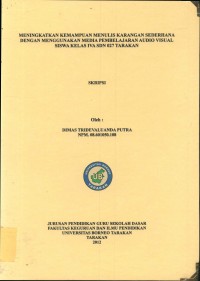 Meningkatkan Kemampuan Menulis Karangan Sederhana Dengan Menggunakan Media Pembelajaran Audio Visual Siswa Kelas IVA SDN 027 Tarakan