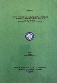 Faktor-Faktor Yang Mempengaruhi Produksi Cabe Merah Besar (Capsicum annuum L.) Kota Tarakan (Studi Kasus: Mamburungan Timur)