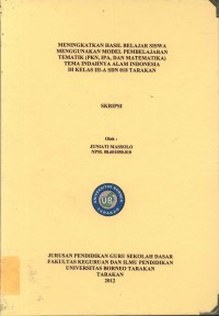Meningkatkan Hasil Belajar Siswa Menggunakan Model Pembelajaran Tematik (PKN, IPA, Dan Matematika) Tema Indahnya Alam Indonesia Di Kelas III-A SDN 018 Tarakan