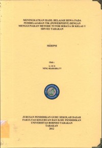 Meningkatkan Hasil Belajar Siswa Pada Pembelajaran TIK (Powerpoint) Dengan Menggunakan Metode Tutor Sebaya Di Kelas V SDN 021 Tarakan