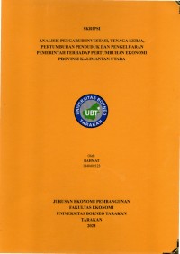 Analisis Pengaruh Investasi, Tenaga Kerja, Pertumbuhan Penduduk Dan Pengeluaran Pemerintah Terhadap Pertumbuhan Ekonomi Provinsi Kalimantan Utara