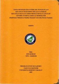 Upaya Meningkatkan Perilaku Pengelolaan Keuangan Mahasiswa Melalui Literasi Keuangan Dan Gaya Hidup Hemat Dengan Locus Of Control Internal Sebagai Moderator (Studi Kasus Mahasiswa Fakultas Ekonomi Universitas Borneo Tarakan)