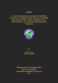 Evaluasi Kondisi Jalan Dengan Metode Pavement Condition Index (PCI) Dan Metode Bina Marga Serta Biaya Perbaikannya (Studi Kasus : Jalan Bhayangkara Kota Tarakan)