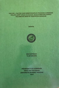 Faktor–Faktor Yang Mempengaruhi Produksi Agribisnis Kelapa Sawit (Elaeis guineensis jack) Di Desa Balansiku Kecamatan Sebatik Kabupaten Nunukan