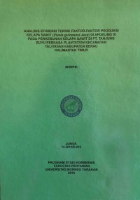 Analisis Efisiensi Teknik Faktor-Faktor Produksi Kelapa Sawit (Elaeis guineensis jacq) Di Afdeling IV Pada Perkebunan Kelapa Sawit Di PT. Tanjung Buyu Perkasa Plantation Kecamatan Talisayan Kabupaten Berau Kalimantan Timur