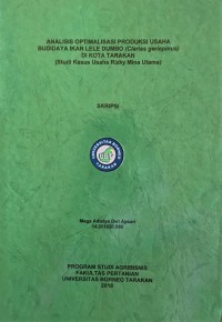 Analisis Optimalisasi Produksi Usaha Budidaya Ikan Lele Dumbo (Clarias geriepinus) Di Kota Tarakan (Studi Kasus Usaha Rizky Mina Utama)