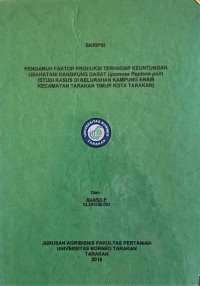 Pengaruh Faktor Produksi Terhadap Keuntungan Usahatani Kangkung Darat (Ipomoea reptans poir) (Studi Kasus Di Kelurahan Kampung Enam Kecamatan Tarakan Timur Kota Tarakan)