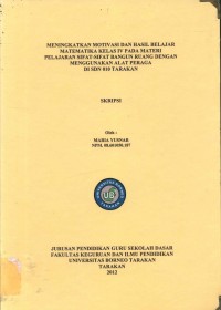 Meningkatkan Motivasi Dan Hasil Belajar Matematika Kelas IV Pada Materi Pelajaran Sifat-Sifat Bangun Ruang Dengan Menggunakan Alat Peraga Di SDN 010 Tarakan