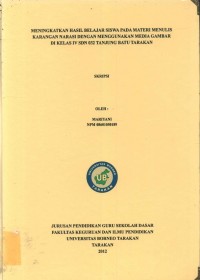 Meningkatkan Hasil Belajar Siswa Pada Materi Menulis Karangan Narasi Dengan Menggunakan Media Gambar Di Kelas IV SDN 032 Tanjung Batu Tarakan
