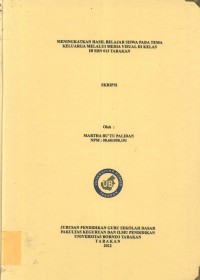 Meningkatkan Hasil Belajar Siswa Pada Tema Keluarga Melalui Media Visual Di Kelas IB SDN 013 Tarakan