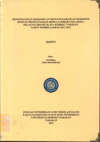 Meningkatkan Kemampuan Menulis Karangan Deskripsi Dengan Menggunakan Media Gambar Pada Siswa Kelas IVa SDN 043 Juata Kerikil Tarakan Tahun Pembelajaran 2011-2012