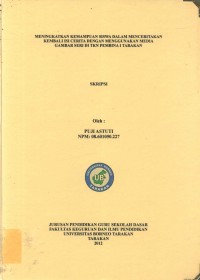 Meningkatkan Kemampuan Siswa Dalam Menceritakan Kembali Isi Cerita Dengan Menggunakan Media Gambar Seri Di TKN Pembina 1 Tarakan