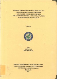Meningkatkan Hasil Belajar Siswa Kelas V Mata Pelajaran Bahasa Indonesia Pada Materi Unsur Cerita Pendek Melalui Model Pembelajaran Role Playing Di SD Negeri Utama 2 Tarakan