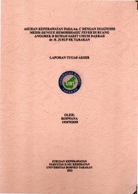 Asuhan Keperawatan Pada An. C Dengan Diagnosis Medis Dengue Hemorrhagic Fever Di Ruang Anggrek B Rumah Sakit Umum Daerah Dr. H. Jusuf SK Tarakan