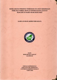 KESELAMATAN PERAWAT TERHADAP ANCAMAN KEKERASAN
FISIK DAN VERBAL DENGAN OPTIMALISASI LAYANAN
PENGADUAN PASIEN DI RUMAH SAKIT