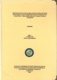 Meningkatkan Hasil Belajar IPA Siswa Materi Sifat-Sifat Cahaya Menggunakan Pendekatan Scientific Pada Siswa Kelas V-5 SDN Utama 2 Tarakan