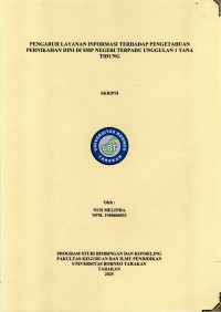 PENGARUH LAYANAN INFORMASI TERHADAP PENGETAHUAN PERNIKAHAN DINI DI SMP NEGERI TERPADU UNGGULAN 1 TANA TIDUNG