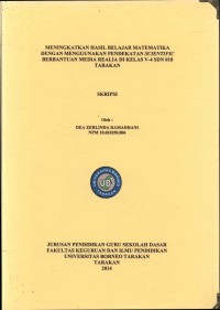 Meningkatkan Hasil Belajar Matematika Dengan Menggunakan Pendekatan Scientific Berbantuan Media Realia Di Kelas V-4 SDN 018 Tarakan