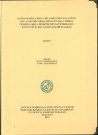 Meningkatkan Hasil Belajar Siswa Pada Tema Aku Anak Indonesia Menggunakan Model Pembelajaran Tematik Dengan Pendekatan Scientific Di Kelas III-E SDN 029 Tarakan