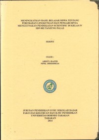Meningkatkan Hasil Belajar Siswa Tentang Perubahan Lingkungan Dan Pengaruhnya Menggunakan Pendekatan Scientific Di Kelas IV SDN 002 Tanjung Palas