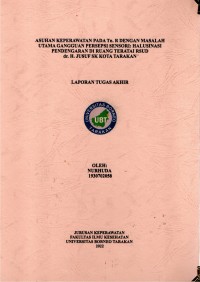 Asuhan Keperawatan Pada Tn. R Dengan Masalah Utama Gangguan Persepsi Sensori: Halusinasi Pendengaran Di Ruang Teratai RSUD Dr. H. JUSUF SK Kota Tarakan
