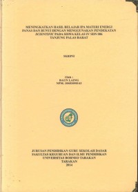 Meningkatkan Hasil Belajar IPA Materi Energi Panas Dan Bunyi Dengan Menggunakan Pendekatan Scientific Pada Siswa Kelas IV SDN 006 Tanjung Palas Barat