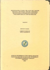 Meningkatkan Hasil Belajar PKN Materi Menjaga Keutuhan Negara Indonesia Menggunakan Pendekatan Scientific Pada Siswa Kelas V SDN 010 Sekatak