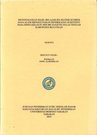 Meningkatkan Hasil Belajar IPA Materi Sumber Daya Alam Menggunakan Pendekatan Scientific Pada Siswa Kelas IV SDN 005 Tanjung Palas Tengah Kabupaten Bulungan