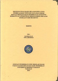 Meningkatkan Hasil Belajar Siswa Pada Pembelajaran Tentang Gaya Dan Gerak Dengan Menggunakan Pendekatan Scientific Berbantuan Lingkungan Sebagai Media Belajar Di Kelas VI SDN 001 Bunyu