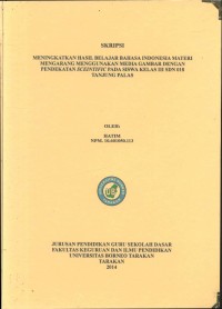 Meningkatkan Hasil Belajar Bahasa Indonesia Materi Mengarang Menggunakan Media Gambar Dengan Pendekatan Sceintific Pada Siswa Kelas III SDN 018 Tanjung Palas
